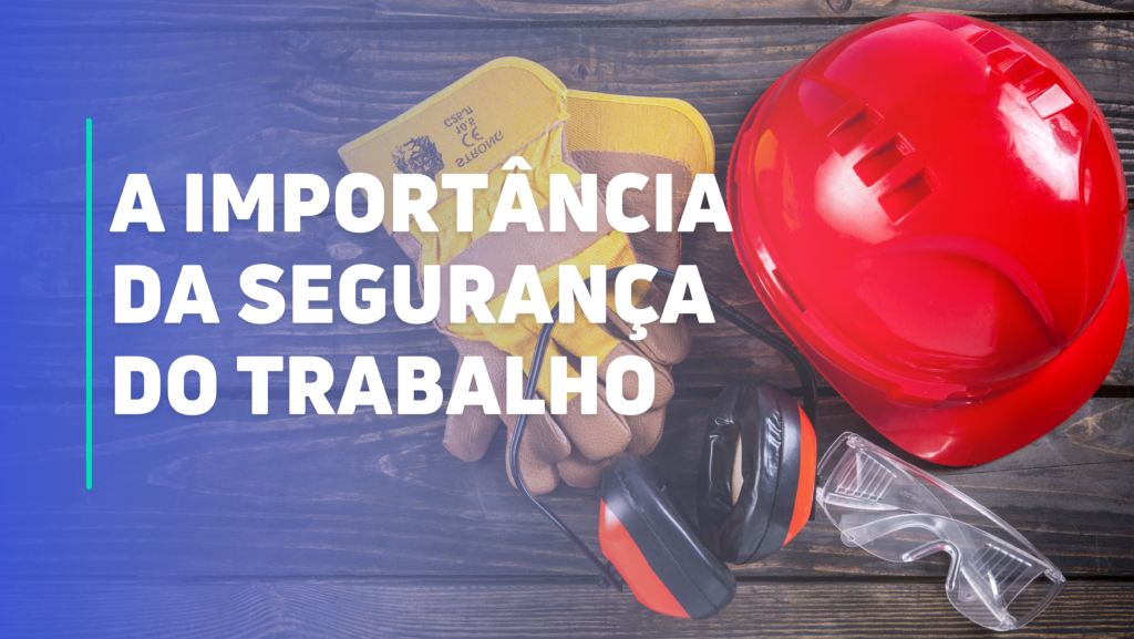 impotancia da segurança do trabalho