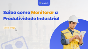 Monitorar a produtividade industrial